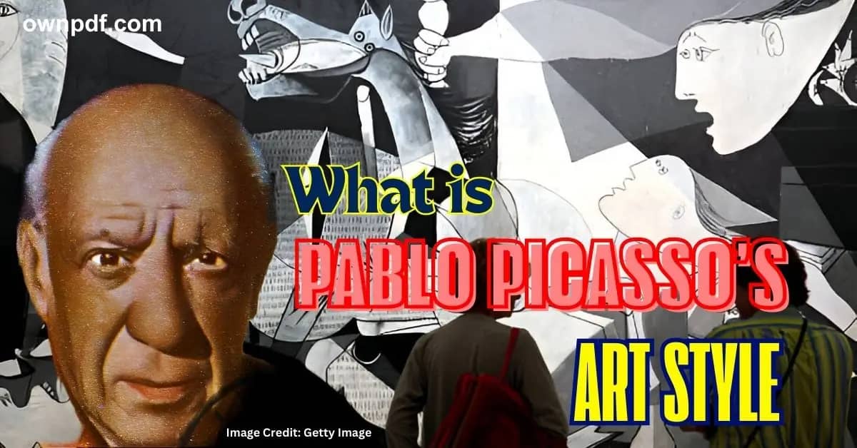 What is Pablo Picasso’s Art Style